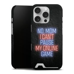 NO, MOM I CAN´T PAUSE MY ONLINE GAME