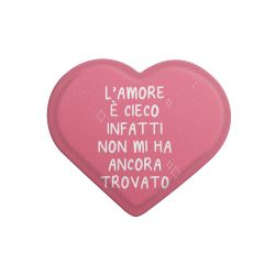 L'amore È Cieco Infatti Non Mi Ha Ancora Trocato