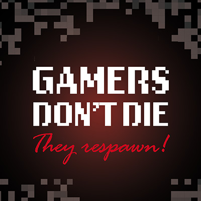 Gamers Don't Die - DeinDesign