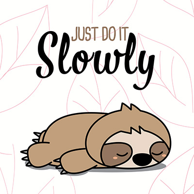 Just Do It Slowly Sloth - DeinDesign