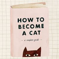 How to Become a Cat by Léa Le Pivert - Bridgeman Art