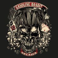 Greaser - Gasoline Bandit
