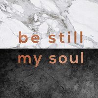 Be Still My Soul - Orara Studio