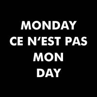 Monday Ce N‘est Pas Monday - DeinDesign