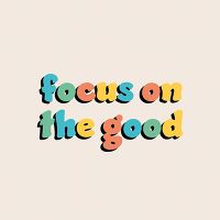 Focus on the Good - DeinDesign