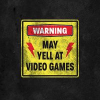 May Yell at Video Games - DeinDesign