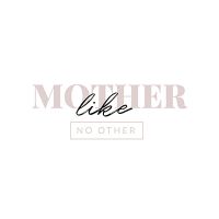 Mother Like No Other White - DeinDesign