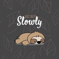 Just Do It Slowly Sloth Grey - DeinDesign