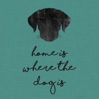 Home Is Where The Dog Is - Black on Turquoise  - Orara Studio