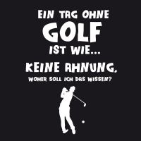 Ein Tag Ohne Golf Ist Wie.. - DeinDesign