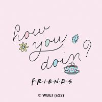 How You’re Doin - Friends