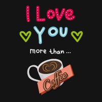 Valentinstags - I Love You More than...Coffe - DeinDesign