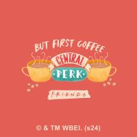 Friends But First Coffee - Friends