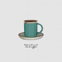 Keep Calm and Drink Coffee Orara - Orara Studio