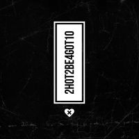 2Hot2Be4Got10 - wordporn