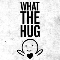 what the hug - HASHTAGSTUFF