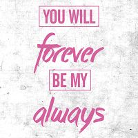 forever be my always - HASHTAGSTUFF