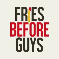 Fries before Guys - VISUAL STATEMENTS