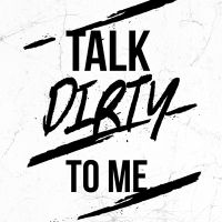 Talk dirty to me - wordporn