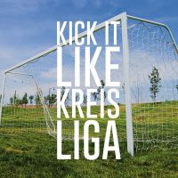 Kick it like Kreisliga - Kreisliga