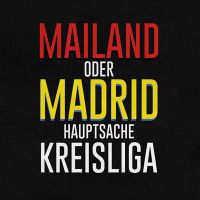 Mailand oder Madrid - Kreisliga