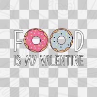 Food is my Valentine ohne Hintergrund - DeinDesign