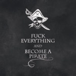 fuck everything and become a pirate - VISUAL STATEMENTS