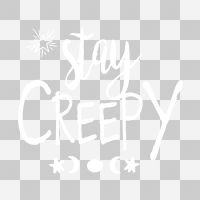 Stay Creepy ohne Hintergrund - DeinDesign