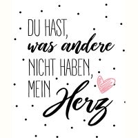 Du hast das was andere nicht haben, mein herz - DeinDesign