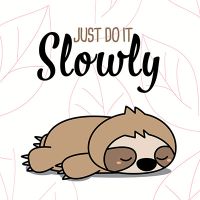 Just do it slowly Sloth - DeinDesign