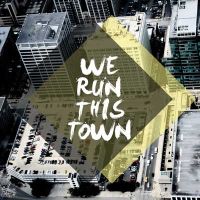 We Run This Town - HASHTAGSTUFF