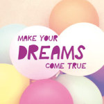 Make your dreams come true - Statement Collection