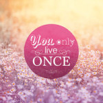 You Only Live Once - Statement Collection