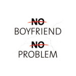 No Boyfriend No Problem - VISUAL STATEMENTS