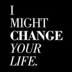 I might change your life - VISUAL STATEMENTS