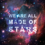 We are all made of stars - Statement Collection