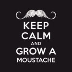 Keep calm and grow a moustache - Statement Collection