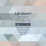 Life doesn't get easier - Statement Collection