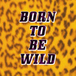 Born To Be Wild - Statement Collection