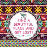 Find A Beautiful Place And Get Lost - Statement Collection